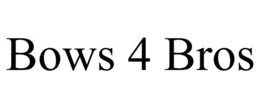BOWS 4 BROS trademark
