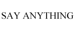 SAY ANYTHING trademark