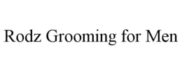 RODZ GROOMING FOR MEN trademark
