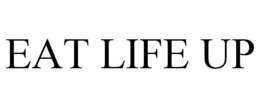 EAT LIFE UP trademark