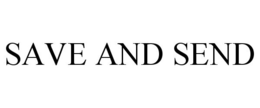 SAVE AND SEND trademark