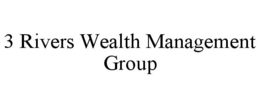 3 RIVERS WEALTH MANAGEMENT GROUP trademark