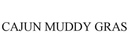 CAJUN MUDDY GRAS trademark