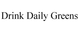 DRINK DAILY GREENS trademark