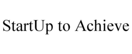 STARTUP TO ACHIEVE trademark