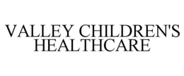 VALLEY CHILDREN'S HEALTHCARE trademark