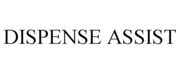 DISPENSE ASSIST trademark