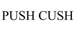 PUSH CUSH trademark