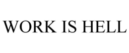 WORK IS HELL trademark
