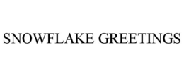 SNOWFLAKE GREETINGS trademark
