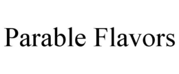 PARABLE FLAVORS trademark