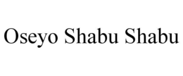 OSEYO SHABU SHABU trademark