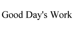 GOOD DAY'S WORK trademark