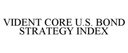 VIDENT CORE U.S. BOND STRATEGY INDEX trademark