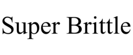SUPER BRITTLE trademark