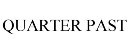 QUARTER PAST trademark