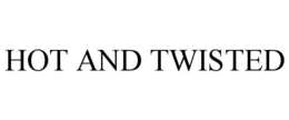 HOT AND TWISTED trademark