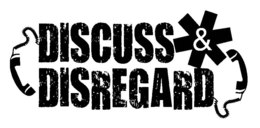 DISCUSS & DISREGARD trademark