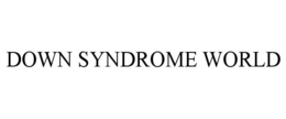 DOWN SYNDROME WORLD trademark