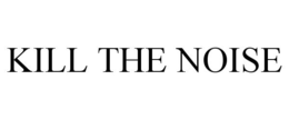 KILL THE NOISE trademark