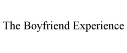THE BOYFRIEND EXPERIENCE trademark