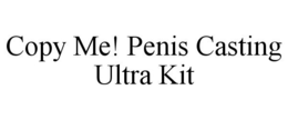 COPY ME! PENIS CASTING ULTRA KIT trademark
