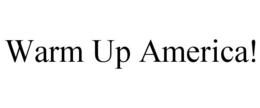 WARM UP AMERICA! trademark