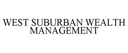 WEST SUBURBAN WEALTH MANAGEMENT trademark