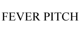 FEVER PITCH trademark