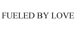 FUELED BY LOVE trademark