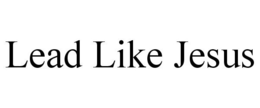 LEAD LIKE JESUS trademark
