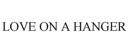 LOVE ON A HANGER trademark