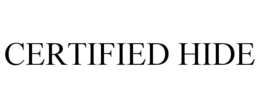 CERTIFIED HIDE trademark