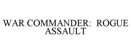 WAR COMMANDER: ROGUE ASSAULT trademark