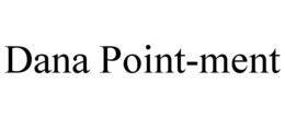 DANA POINT-MENT trademark
