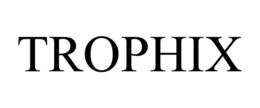 TROPHIX trademark