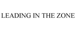 LEADING IN THE ZONE trademark