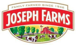 JOSEPH FARMS: FAMILY FARMED SINCE 1946 trademark