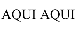 AQUI AQUI trademark