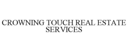 CROWNING TOUCH REAL ESTATE SERVICES trademark