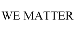 WE MATTER trademark