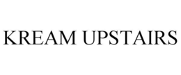 KREAM UPSTAIRS trademark