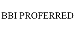 BBI PROFERRED trademark