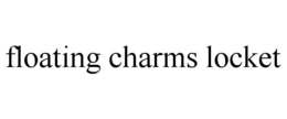 FLOATING CHARMS LOCKET trademark