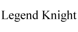 LEGEND KNIGHT trademark