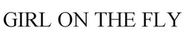 GIRL ON THE FLY trademark