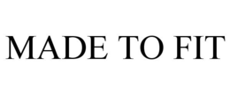 MADE TO FIT trademark