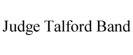 JUDGE TALFORD BAND trademark