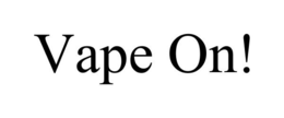 VAPE ON! trademark