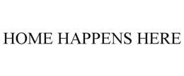 HOME HAPPENS HERE trademark